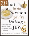 What to Do When You're Dating a Jew - Vikki Weiss ; Jennifer A. Block - 9780307566256