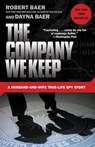 The Company We Keep - Robert Baer ; Dayna Baer - 9780307588166