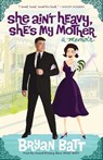 She Ain't Heavy, She's My Mother - Bryan Batt - 9780307588869