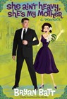 She Ain't Heavy, She's My Mother - Bryan Batt - 9780307588876