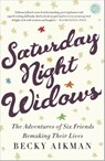 Saturday Night Widows - Becky Aikman - 9780307590459