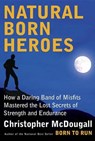 Natural Born Heroes - MCDOUGALL,  Christopher - 9780307594969
