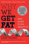 Why We Get Fat: And What to Do About It - Gary Taubes - 9780307595515