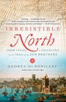 Irresistible North - Andrea Di Robilant - 9780307596628