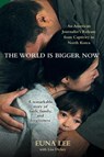 The World Is Bigger Now - Euna Lee ; Lisa Dickey - 9780307716156
