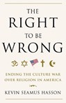 The Right to Be Wrong - Kevin Seamus Hasson - 9780307718105