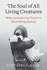 The Soul of All Living Creatures - Vint Virga D.V.M. - 9780307718884
