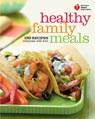 American Heart Association Healthy Family Meals: 150 Recipes Everyone Will Love: A Cookbook - American Heart Association - 9780307720627