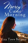 Mercy Come Morning - Lisa Tawn Bergren - 9780307730107