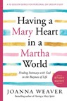 Having a Mary Heart in a Martha World (Study Guide) - Joanna Weaver - 9780307731609