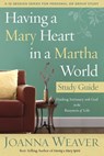Having a Mary Heart in a Martha World Study Guide - Joanna Weaver - 9780307731654