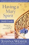 Having a Mary Spirit Study Guide - Joanna Weaver - 9780307731661