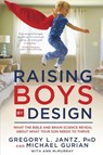 Raising Boys by Design - Michael Gurian ; Dr. Gregory L. Jantz - 9780307731692