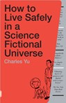 HT LIVE SAFELY IN A SCIENCE FI - Charles Yu - 9780307739452