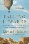 Falling Upwards: How We Took to the Air - Richard Holmes - 9780307742322