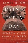 Dying Every Day - James Romm - 9780307743749