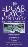 The Edgar Cayce Handbook for Creating Your Future - Christopher Fazel ; Mark Thurston PhD - 9780307754868