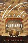 Verdi With a Vengeance - William Berger - 9780307756336