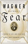 Wagner Without Fear - William Berger - 9780307756343