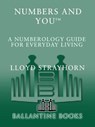 Numbers and You: A Numerology Guide for Everyday Living - Lloyd Strayhorn - 9780307761460