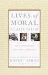 Lives of Moral Leadership - Robert Coles - 9780307764829