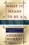 What It Means to Be a Libertarian - Charles Murray - 9780307764928