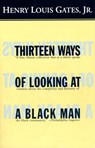 Thirteen Ways of Looking at a Black Man - Henry Louis Gates Jr. - 9780307765659