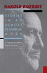 Stories in an Almost Classical Mode - Harold Brodkey - 9780307766779
