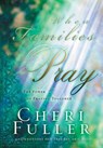 When Families Pray - Cheri Fuller - 9780307769497