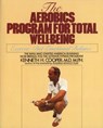 Aerobics Program For Total Well-Being - Kenneth H. Cooper - 9780307777256