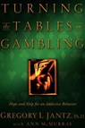 Turning the Tables on Gambling - Dr. Gregory L. Jantz - 9780307779908