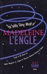 The Swiftly Tilting Worlds of Madeleine L'Engle - Luci Shaw - 9780307781802