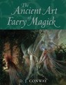 The Ancient Art of Faery Magick - D.J. Conway - 9780307785855