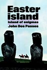 Easter Island - John Dos Passos - 9780307787057