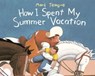 How I Spent My Summer Vacation - Mark Teague - 9780307792488