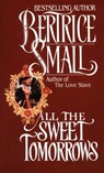 All the Sweet Tomorrows - Bertrice Small - 9780307794819