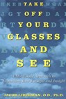 Take Off Your Glasses and See - Jacob Liberman - 9780307795366