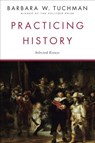 Practicing History - Barbara W. Tuchman - 9780307798558