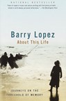 About This Life - Barry Lopez - 9780307806505