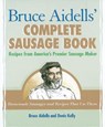 Bruce Aidells' Complete Sausage Book - Bruce Aidells ; Denis Kelly - 9780307809025