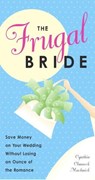 The Frugal Bride - Cynthia Clumeck Muchnick - 9780307809117