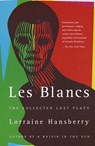 Les Blancs: The Collected Last Plays - Lorraine Hansberry - 9780307815569