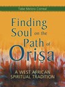 Finding Soul on the Path of Orisa - Tobe Melora Correal - 9780307816092