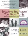 Becoming the Parent You Want to Be - Laura Davis ; Janis Keyser - 9780307816771