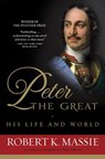 Peter the Great: His Life and World - Robert K. Massie - 9780307817235