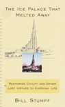 The Ice Palace That Melted Away - Bill Stumpf - 9780307822888