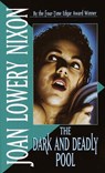 The Dark and Deadly Pool - Joan Lowery Nixon - 9780307823458