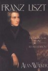 Franz Liszt, Volume 1 - Alan Walker - 9780307830968