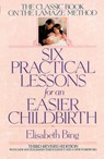 Six Practical Lessons for an Easier Childbirth - Elisabeth Bing - 9780307874146