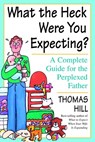 What the Heck Were You Expecting? - Thomas Hill - 9780307874702